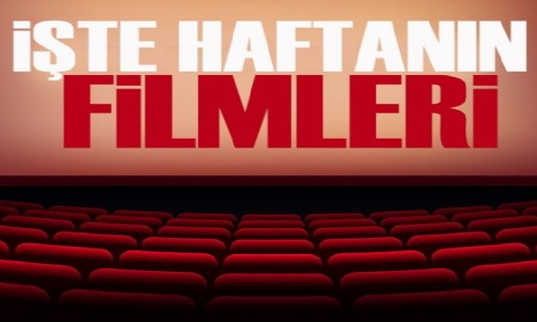 Bu hafta hangi filmler vizyonda? İşte haftanın filmleri...