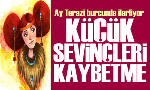 19 Temmuz 2026 burç yorumları! Ay Terazi burcunda: Küçük sevinçleri kaybetme 