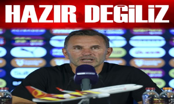 Okan Buruk: Hazır değiliz | Spor manşetleri