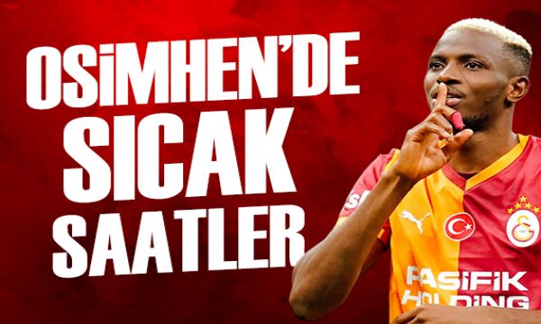 Osimhen'de sıcak saatler | Spor manşetleri