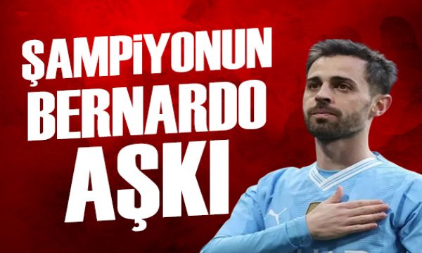 Şampiyonun Bernardo aşkı | Spor manşetleri