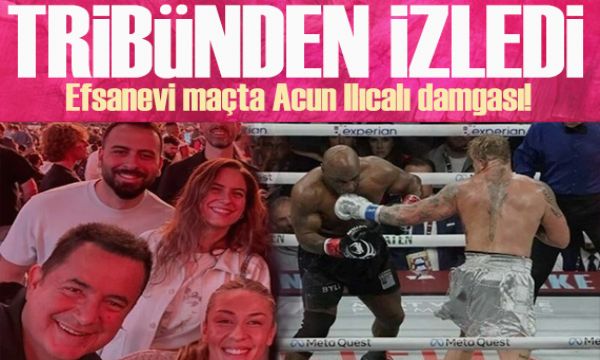 Acun Ilıcalı Mike Tyson-Jake Paul boks maçını tribünden izledi