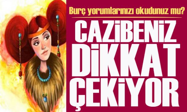  13 Mayıs 2026 burç yorumları! Cazibeniz dikkat çekiyor