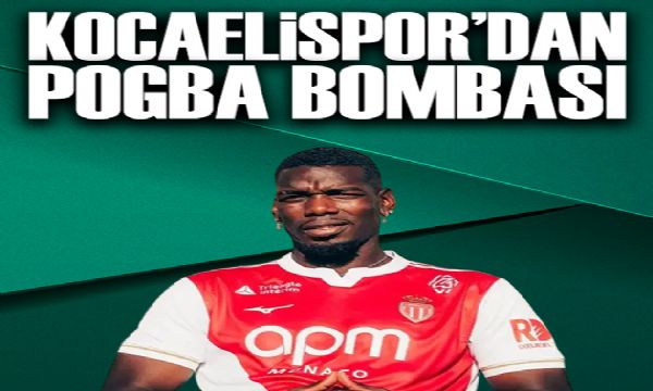Kocaelispor'dan Pogba bombası | Spor manşetleri