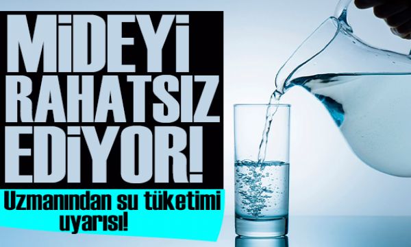 Uzmanından kritik açıklamalar: Kısa sürede çok su içmek mideyi rahatsız edebilir