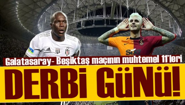 Derbi günü! Galatasaray - Beşiktaş maçının muhtemel 11'leri