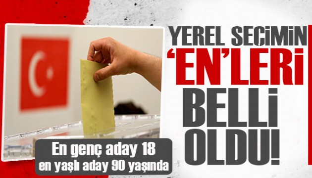 Yerel seçimin 'en'leri belli oldu: En genç aday 18, en yaşlı aday 90 yaşında...