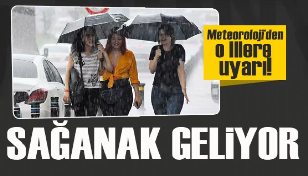 Meteoroloji'den birçok ile uyarı: Sağanak yağışa dikkat!