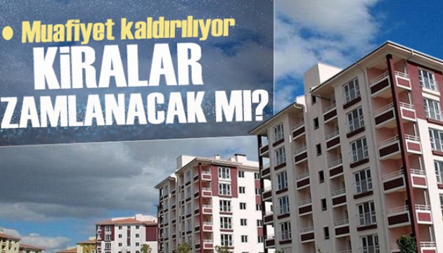 Muafiyet kaldırılıyor: Kiralar zamlanacak mı?