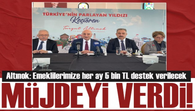 Turgut Altınok müjdeyi verdi: Emeklilerimize her ay 5 Bin TL destek verilecek