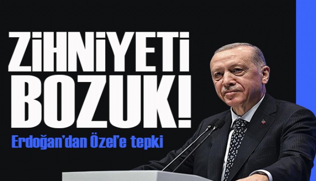 Erdoğan'dan Özgür Özel'e tepki: Her açıdan hayal kırıklığı!