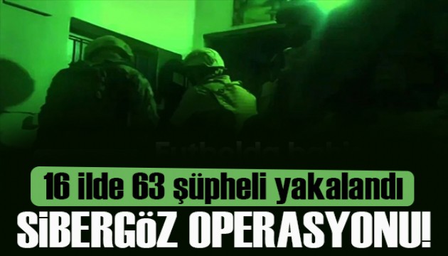 Dolandırıcılara ‘Sibergöz’ operasyonları: 63 gözaltı