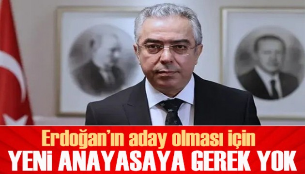 Cumhurbaşkanı Başdanışmanı Mehmet Uçum: Erdoğan’ın aday olması için yeni anayasaya gerek yok