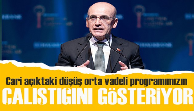 Mehmet Şimşek: Cari açıktaki düşüş orta vadeli programımızın çalıştığını gösteriyor