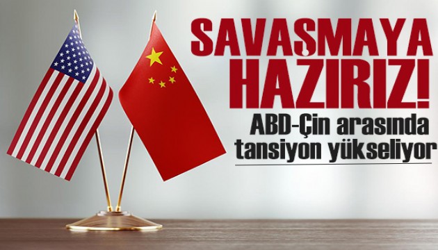 Çin: ABD savaş istiyorsa savaşmaya hazırız!