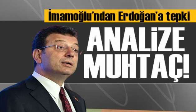 İmamoğlu'ndan Erdoğan'a tepki: Psikolojik olarak analize muhtaç!