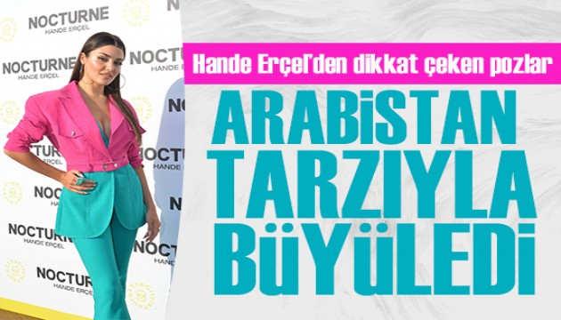 Hande Erçel Arabistan'da! Güzel ismin tarzı dikkat çekti