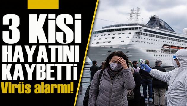 Yolcu gemisinde virüs alarmı: 3 kişi hayatını kaybetti