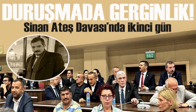 Duruşmada gerginlik! Sinan Ateş Davası'nda ikinci gün