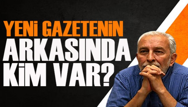 Emin Çölaşan yazdı: Yeni gazetenin arkasında kim var?