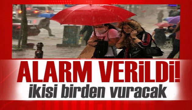 Meteoroloji uyardı: İkisi birden vuracak!