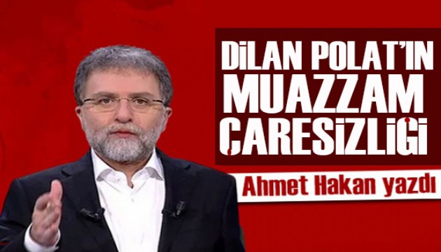 Ahmet Hakan yazdı: Dilan Polat’lar polisler, savcılar