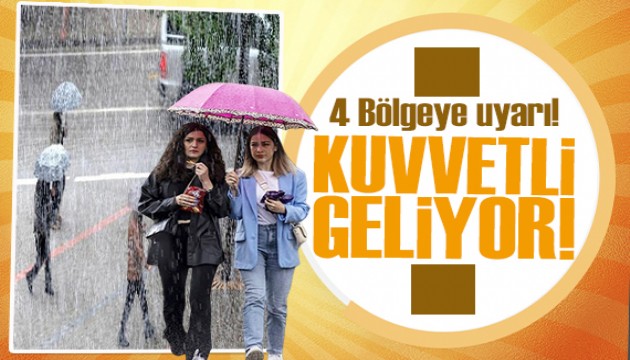 Meteoroloji, dört bölgeyi uyardı: Kuvvetli geliyor!