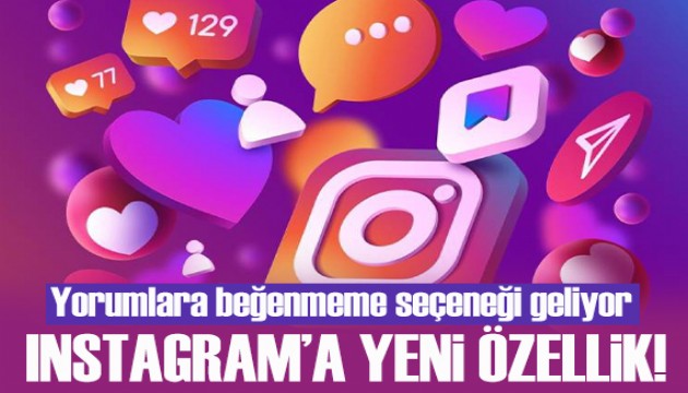 Instagram’a bir özellik daha! Yorumlara beğenmeme seçeneği geliyor