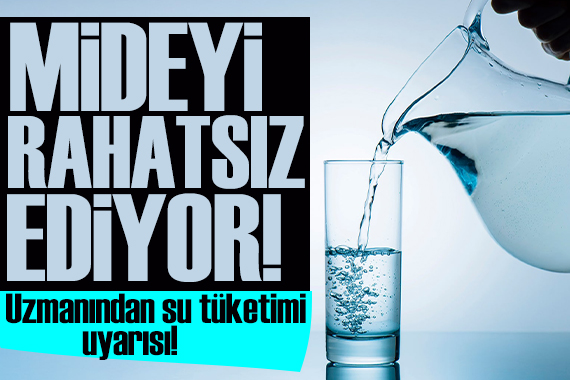 Uzmanından kritik açıklamalar: Kısa sürede çok su içmek mideyi rahatsız edebilir