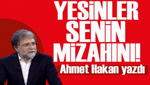 Ahmet Hakan yazdı: Yesinler senin sınırsız mizah özgürlüğünü
