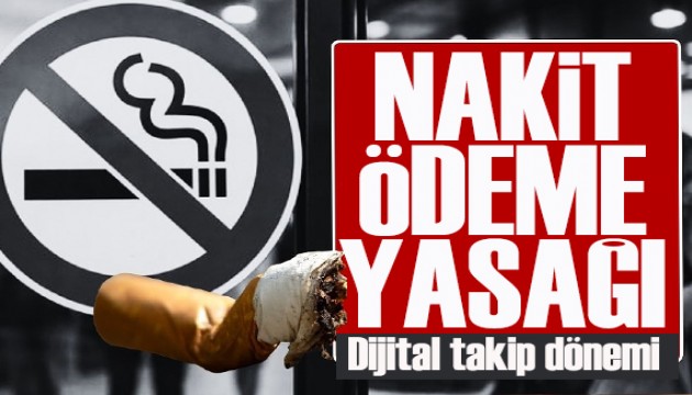 Sigara yasakları genişliyor: Artık nakit geçmeyecek