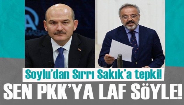 Süleyman Soylu'dan, Sırrı Sakık'a sert tepki:  Sen PKK’ya laf söyle!