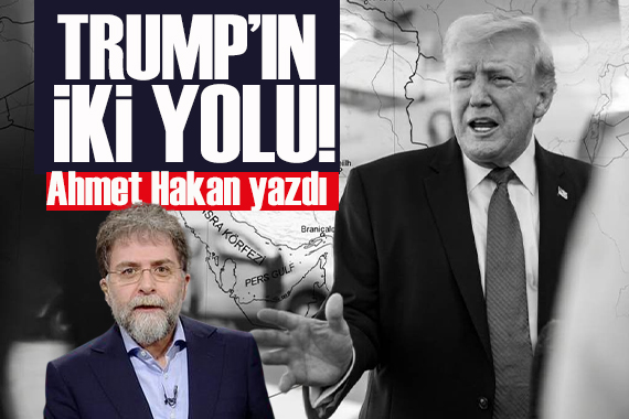 Ahmet Hakan yazdı: Trump’ın iki yolu! Ya hezimete uğrayacak ya da madara olacak