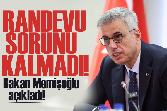 Bakan Memişoğlu: Randevu sorunumuz kalmadı