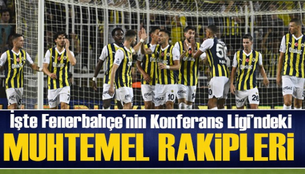 İşte Fenerbahçe'nin Konferans Ligi'ndeki muhtemel rakipleri