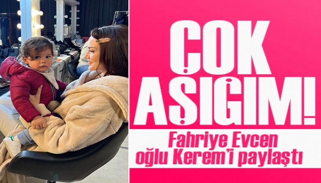 Ünlü oyuncu Fahriye Evcen oğlu Kerem'i paylaştı: Çok aşığım