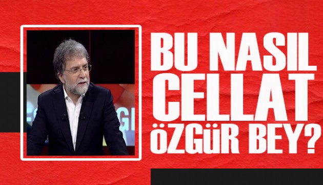 Ahmet Hakan yazdı: Bu nasıl cellat Özgür Bey