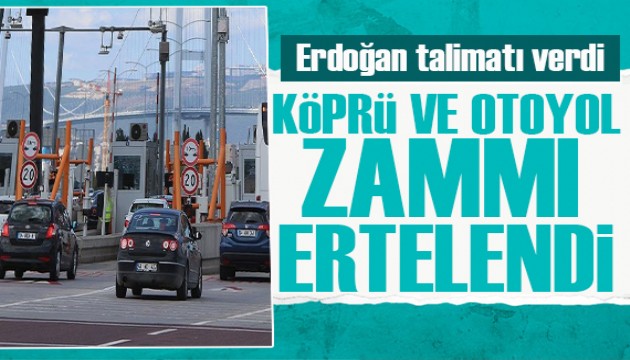 Cumhurbaşkanı Erdoğan talimatı verdi: Köprü ve otoyol zammına erteleme