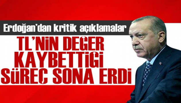 Cumhurbaşkanı Erdoğan: TL'de reel değer kaybı süreci bitti