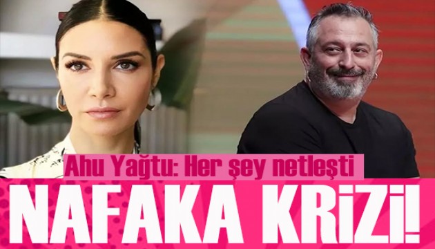 Ahu Yağtu'dan nafaka açıklaması: Her şey netleşti