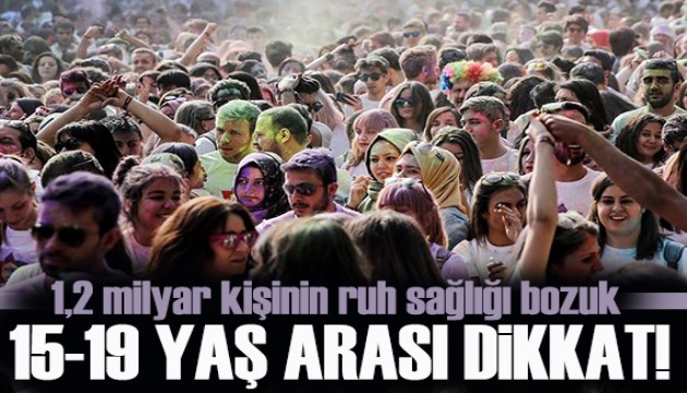 15-19 yaş arası dikkat! 1,2 milyar kişinin ruh sağlığı bozuk!