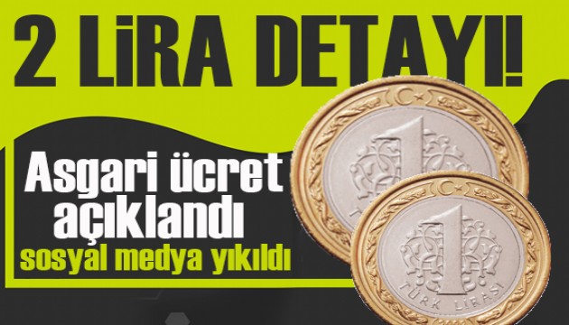 Asgari ücrette 2 lira gündem oldu! Sosyal medya yıkıldı