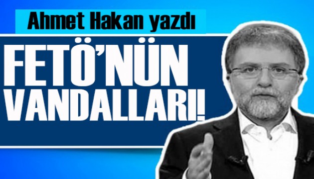 Ahmet Hakan yazdı: FETÖ’nün vandalları durduramaz Yunus’u