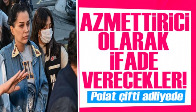 Polat çifti, Banu Parlak'ın güzellik merkezi saldırısıyla ilgili ifade vermek için adliyeye getirildi