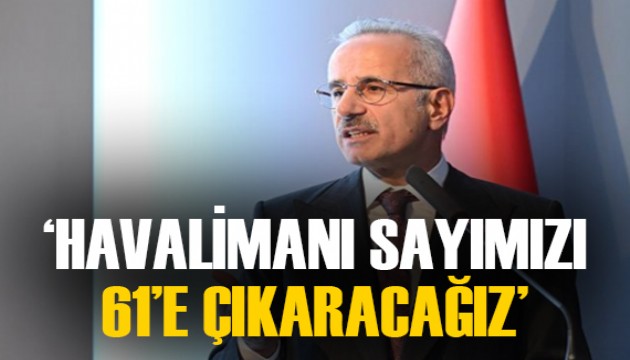 Bakan Uraloğlu: 2053 hedeflerimiz kapsamında havalimanı sayımızı 61’e çıkaracağız