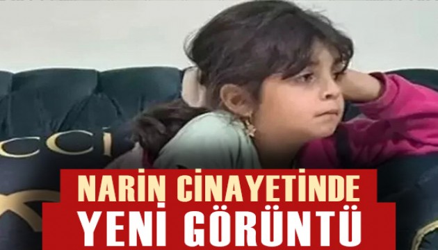 Narin cinayetinde yeni görüntü: Askeri üsse ait kamera kaydı incelenecek