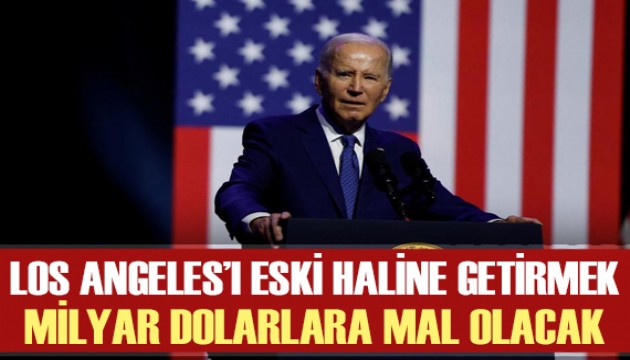 Biden: Los Angeles'ı eski haline getirmek on milyarlarca dolara mal olacak