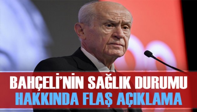 MHP Genel Başkanı Bahçeli'nin sağlık durumu nasıl? MHP'den açıklama