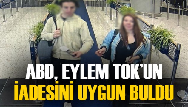 ABD Dışişleri Bakanlığı Eylem Tok'un Türkiye’ye iadesini uygun gördü