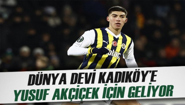 Dünya devi, Yusuf Akçiçek için geliyor